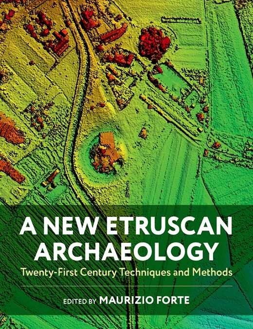 In un volume a cura di Maurizio Forte l’etruscologia nel 21esimo secolo