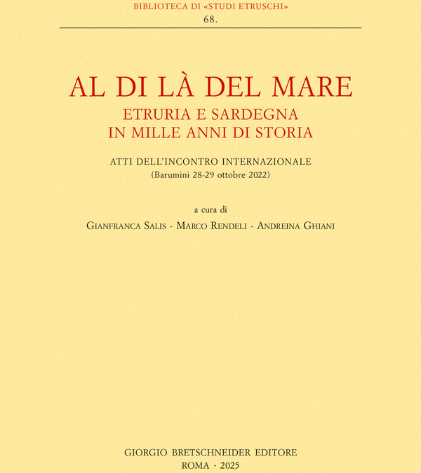 Al di là del mare. Etruria e Sardegna in mille anni di storia: pubblicati gli atti di Barumini