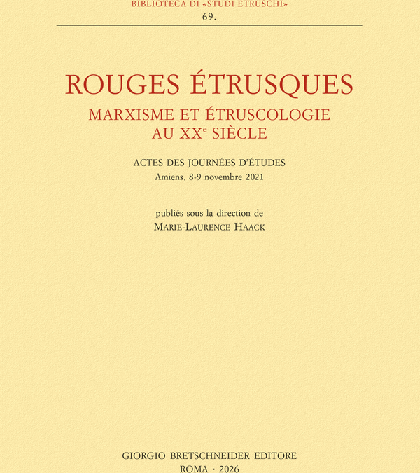 Rouges Étrusques: Marie-Laurence Haack rilegge marxismo ed etruscologia nel Novecento
